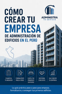 Cómo crear tu Empresa de Administración de Edificios en el Perú
