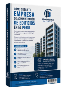 Cómo crear tu Empresa de Administración de Edificios en el Perú